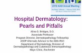 Hospital Dermatology: Pearls and Pitfalls U044... · PDF fileHospital Dermatology: Pearls and Pitfalls Alina G. Bridges, ... –Mycoplasma in 25% of pediatric patients with SJS ...