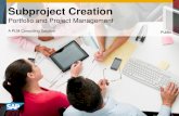 Subproject Creation - SAP Service Marketplace - Home · Subproject Creation Portfolio and Project Management ... Within SAP Portfolio and Project Management, ... independent customer