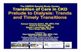 The USRDS Special Study Center: Transition of … · The USRDS Special Study Center: Transition of Care in CKD Prelude to Dialysis: Trends and Timely Transitions ... Post-Doc JiaxiaoM.
