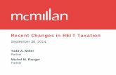 Recent Changes in REIT Taxation Changes in REIT Taxation... · Recent Changes in REIT Taxation Todd A. Miller Partner Michel M. Ranger Partner . September 30, 2014