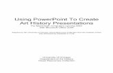 Using PowerPoint To Create Art History Presentations · Using PowerPoint To Create Art History Presentations ... Automated Method 8 ... Within the group called Blank Documents select