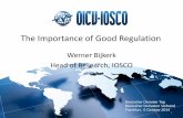 The Importance of Good Regulation - Iosco.org · The Importance of Good Regulation Werner Bijkerk Head of Research, IOSCO . ... building and market development . Prioritization and