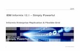 IBM Informix 12.1 – Simply Powerfulwaiug.org/wp-content/uploads/2015/11/2015-Nov-waiug-ER-Grid.pdf · Informix Enterprise Replication (ER) Log based, Transaction oriented replication