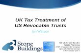 UK Tax Treatment of US Revocable Trusts · UK Tax Treatment of US Revocable Trusts US-UK Cross-Border Estate Planning STEP Cross-Border Estates Special Interest Group 9 November 2011