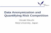 Data Anonymization and Quantifying Risk Competition · Data Anonymization and Quantifying Risk Competition ... No standard metrics for quantifying risk Complicated models. Risk depends