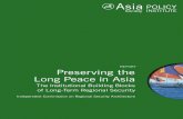 Preserving the Long Peace in Asia .ASIA SOCIETY POLICY INSTITUTE PRESERVING THE LONG PEACE IN ASIA: