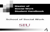 Master of Social Work Student Handbookehs.siu.edu/socialwork/.../msw-student-handbook.pdf · Student Handbook School of Social Work. Revised Fall 2017 ... School Social Work and Health/Mental