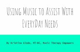 Using Music to Assist With EveryDay Needs - augie.edu Music to Assist with... · behavior and teach new skills (Brownell, 2002). Whipple (2004), Clinical population: Autism Spectrum