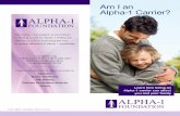 1 ALPHA-1 FOUNDATION · Am I an Alpha-1 Carrier? 1 ALPHA-1 FOUNDATION The Alpha-1 Foundation is committed to finding a cure for Alpha-1 Antitrypsin Deficiency and to improving the