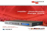 HDMI Distribution Range 2012 - spacetv.co.za · HDMI™ Distribution Range 2012. ... Triax HDMI Distribution Range includes 4x8 and 8x8 ... nature of HDBaseT is based on an innovative