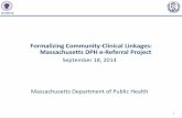 Formalizing Community-Clinical Linkages: … · 2018-04-01 · 1 EOHHS September 18, 2014 Massachusetts Department of Public Health Formalizing Community-Clinical Linkages: Massachusetts