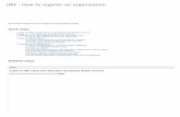 URF - How to register an organisation · URF - How to register an organisation This section explains how to register an organisation in URF. Quick steps 1 Login to URF using …