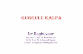 Guggulu kalpa - IAMJ€¦ · Guggulu kalpa Dr Raghuveer Lecturer, Dept of Rasashastra B. M. J. A. M. C. Gajendragada E-mail: drraghuveer07@gmail.com
