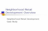 Neighborhood Retail Development - HUD User · Neighborhood Retail Development ... grouping that provide synergistic ... functional integration, including pedestrian