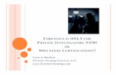 FORENSICSIS ONLY FOR PRIVATE INVESTIGATORS … Investigator... · FORENSICSIS ONLY FOR PRIVATE INVESTIGATORS NOW! OR WHONEEDS CERTIFICATIONS? Scott A. Moulton Forensic Strategy Services,