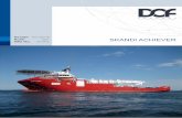 Design: Aker DSV 06 SKANDI ACHIEVER - DOF Group · Skandi Achiever Technical data ... ronmental friendly with focus on low fuel consumption and precautions equivalent to DNV’s CLEAN