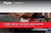 The New Work Smarts: Thriving in the New Work Order … · THE NEW WORK SMARTS Thriving in the New Work Order. FYA’s New Work ... This report was prepared by the Foundation for