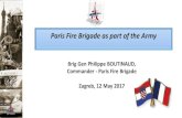 Paris Fire Brigade as part of the Army - vzgz.hr · Paris Fire Brigade as part of the Army Brig Gen Philippe BOUTINAUD, Commander - Paris Fire Brigade ... (Italy and France) EING