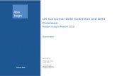 UK Consumer Debt Collection and Debt Purchase · UK Consumer Debt Collection and Debt Purchase: Market Insight Report 2018 Summary Apex Insight Ltd 2 Eastbourne Terrace London W2
