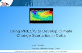 Using PRECIS to Develop Climate Change Scenarios in …unfccc.int/files/national_reports/non-annex_i_natcom/cge/... · Using PRECIS to Develop Climate Change Scenarios in Cuba ...