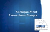 Michigan Merit Curriculum Changes - mymassp.commymassp.com/files/MMC Webinar Handout.pdf · Curriculum Changes . ... Because of a date change, the one credit world language ... this