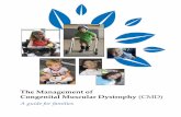 The Management of Congenital Muscular Dystrophy (CMD)€¦ · The Management of Congenital Muscular Dystrophy (CMD) A guide for families PREFACE This family guide summarizes an international