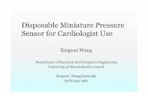 Disposable Miniature Pressure Sensor for Cardiologist …faculty.uml.edu/xwang/16.541/2013/Disposable Miniature Pressure... · Disposable Miniature Pressure Sensor for Cardiologist