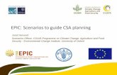 EPIC Scenarios to guide CSA planning - Home | … · EPIC: Scenarios to guide CSA planning ... • Test and guide decisions and policies ... and GLOBIOM (IIASA): production, trade