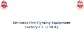 Emirates Fire Fighting Equipment Factory LLC Fire Fighting Equipment Factory LLC (FIREX) P.O. Box 22436 Sharjah, U.A.E. Tel.: +971 6 5340300 Fax: +971 6 5340090 Email: firex@emirates.net.ae
