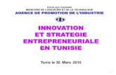 INNOVATION ET STRATEGIE ENTREPRENEURIALE · PDF file1 innovation et strategie entrepreneuriale en tunisie tunis le 30 mars 2010 republique tunisienne ministere de l’industrie et