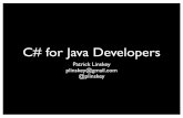 C# for Java Developers - GOTO  · PDF fileWho are you? •Hopefully, Java developers who are interested in learning about C# •... for client, server, or mobile deployment