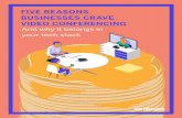 FIVE REASONS BUSINESSES CRAVE VIDEO … · reasons why businesses deploy video ... we can’t help but develop a love-hate ... nearly 500 people across 13 offices to global hack-a-thons