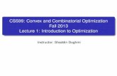 CS599: Convex and Combinatorial Optimization Fall …shaddin/cs599fa13/slides/lec1.pdf · CS599: Convex and Combinatorial Optimization Fall 2013 Lecture 1: Introduction to Optimization