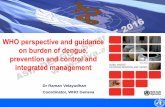 WHO perspective and guidance on burden of dengue, - adva…adva.asia/ads/day1/RAMAN-Velayudhan.pdf · ALERT AND RESPONSE OPERATIONS WHO perspective and guidance on burden of dengue,
