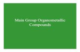 Main Group Organometallic Compounds · Outline – Classification of organometallic compounds – Formation of M-C bonds and their stability to hydrolysis and oxidation – Structure
