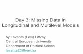 Missing Data in Longitudinal and Multilevel Models Data Workshop Series-Day 2.pdf · Day 3: Missing Data in Longitudinal and Multilevel Models by Levente (Levi) Littvay Central European