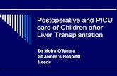 Postoperative and PICU care of Children after Liver ...iltseducation.com/documents/SeminarOMeara.pdf · PICU care and post operative care become ... no on going need for blood products