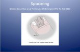 Spooning - Santa Rosa Junior Collegeyataiiya/E45/PROJECTS/Spoon.pdf · Cleaning and degreasing spoons. Drophammer adds hardness to bowl. Annealing happens last step. CAST SPOONS ...