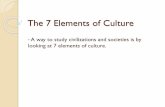 The 7 Elements of Culture - West Ada School District to... · The 7 Elements of Culture •A way to study civilizations and societies is by looking at 7 elements of culture.