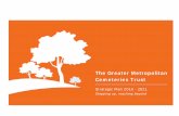 The Greater Metropolitan Cemeteries Trust · THE GREATER METROPOLITAN CEMETERIES TRUST 2. T. he Greater Metropolitan Cemeteries Trust (GMCT) is committed to serving the communities
