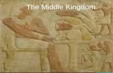 The Middle Kingdom - malbiniak.weebly.com · Target •List and describe the government, achievements, and reasons for decline of the Middle Kingdom