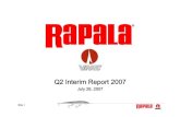 Rapala VMC Group Q2 2007 Presentation.pdf · Zebco: 90. Rods & reels: USA. Gamakatsu: 80. Hooks, rods, reels, accessories: Japan. ... are heading for their spring season, which will