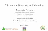 Entropy and Dependence Estimation Barnabás Póczosbapoczos/other_presentations/ELTE_02_07_2009.pdf · Entropy and Dependence Estimation Barnabás Póczos Department of Computing