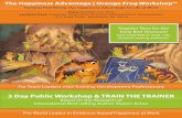 The Happiness Advantage | Orange Frog Workshop™ · The Happiness Advantage | Orange Frog Workshop™ The Workshop teaches the seven core principles of the science of happiness from