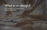 An introduction to co-design for the Victorian Public Sector · An introduction to co-design for the Victorian Public Sector VERSION 1.0 ... Co-design 101 1.1 What do we ... Co-design