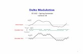 Delta Modulation - web.sonoma.edu · Delta modulation requires a sampling rate much greater than the ... Adaptive Delta Modulation We can address the slope overload error problem