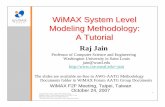 WiMAX System Level Modeling Methodology: A Tutorialjain/wimax/ftp/wimax_aatg_sls_tutorial... · WiMAX System Level Modeling Methodology: A Tutorial Raj Jain Professor of Computer