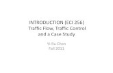 Traffic flow introduction - Environmental Science &   flow and... · PDF fileINTRODUCTION (ECI 256) Traffic Flow, Traffic Control and a Case Study Yi‐Ru Chen Fall 2011