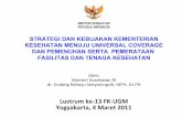Lustrum ke-13 FK-UGM Yogyakarta, 4 Maret 2011kebijakankesehatanindonesia.net/sites/default/files/images/Paper... · 2.Upaya menuju universal coverage 3.Upaya pemenuhan dan pemerataan