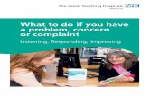 What to do if you have a problem, concern or complaint · The Leeds Teaching Hospitals NHS Trust n What to do if you have a problem, concern or complaint Listening, Responding, Improving